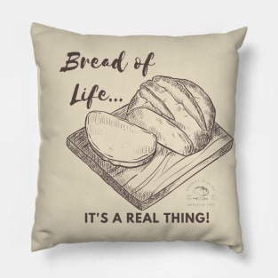 Bread of Life It's A Real Thing Pillow