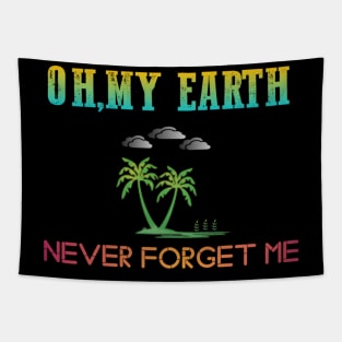 Oh, My earth never forget me Tapestry