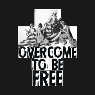 Betsy Ross Overcome to Be Free Design B T-Shirt