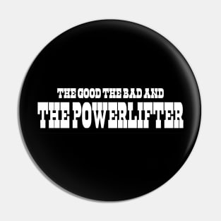 The Good, The Bad and The Powerlifter Pin