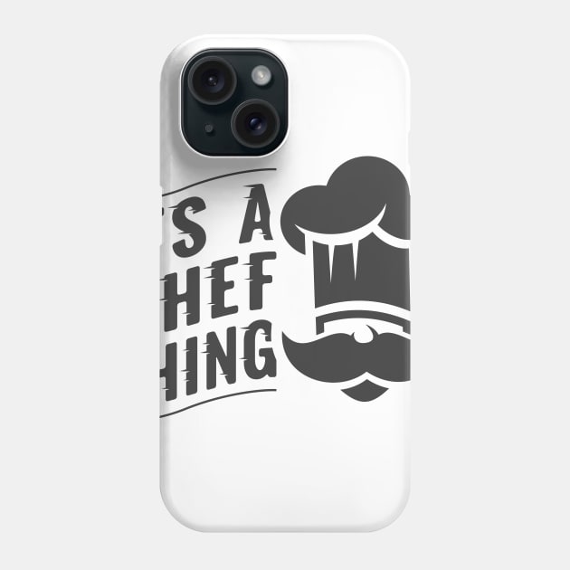 Its a chef thing Phone Case by Whatastory