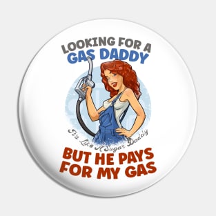 Looking for a gas daddy Sugar Daddy Funny Fuel Price Hike Political Gift Pin