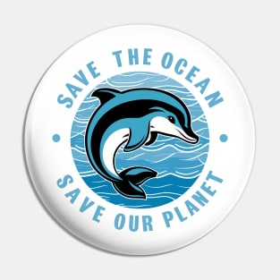 Save The Ocean Save Our Planet Dolphin Design Pin