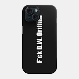 F*ck D.W. Griffith (censored) Phone Case