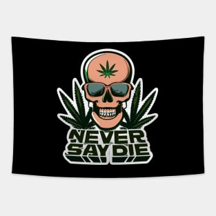 Never Say Die - die never Tapestry