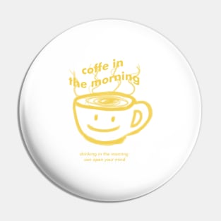 cofee in the morning Pin