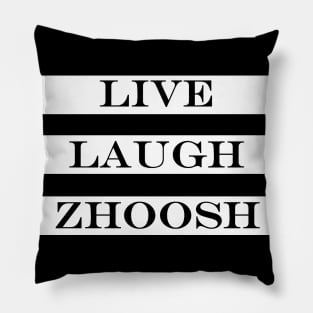 live laugh zhoosh Pillow