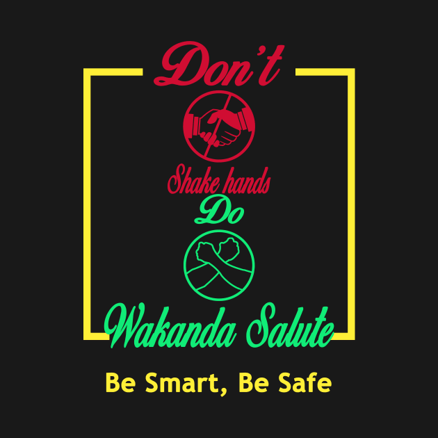 Anti Corona Spreading, Don't shake hands Do Wakanda Salute Be safe T-shirt Graphic T-Shirt by Every