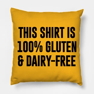 This Shirt is 100% Gluten Dairy Free Pillow