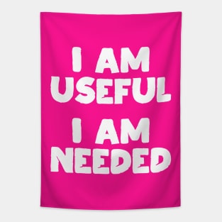 I am Useful. I am Needed. | Life | Quotes | Hot Pink Tapestry