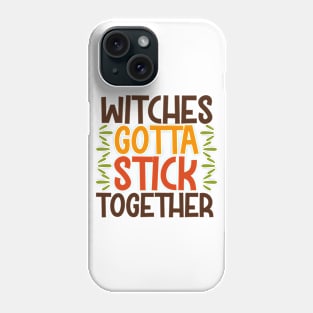 Witches Gotta Sick Together Phone Case