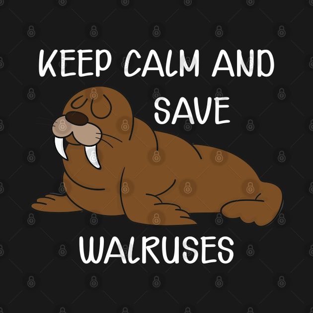 Walrus - Keep calm and save walruses by KC Happy Shop