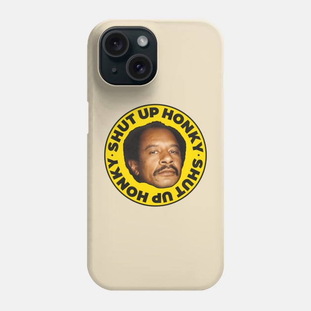 SHUT UP HONKY! / George Jefferson Phone Case by darklordpug