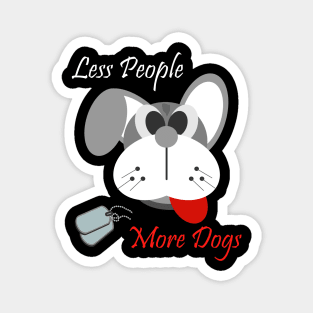 Less people more dogs Magnet