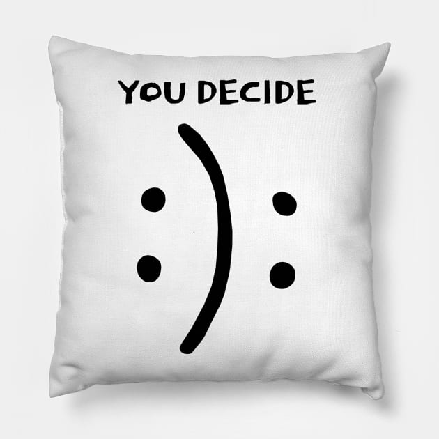 You decide for your self Pillow by KewaleeTee