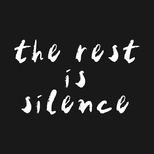 the rest is silence (white text) by bengman