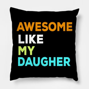 Awesome like my daughter Pillow