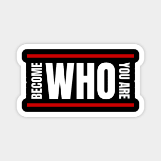 Become Who You Are ( Quote ) Magnet