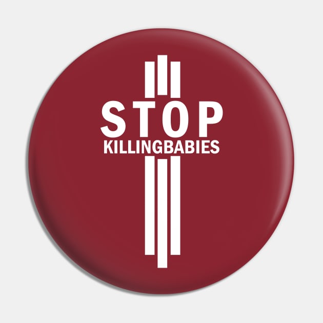 Stop Killing Babies Anti-Abortion Pro Life Shirt Pin by Terry With The Word