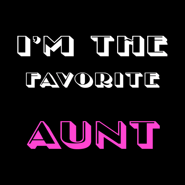 i'm the favorite aunt funny saying gift idea for christmas for women , aunt by flooky