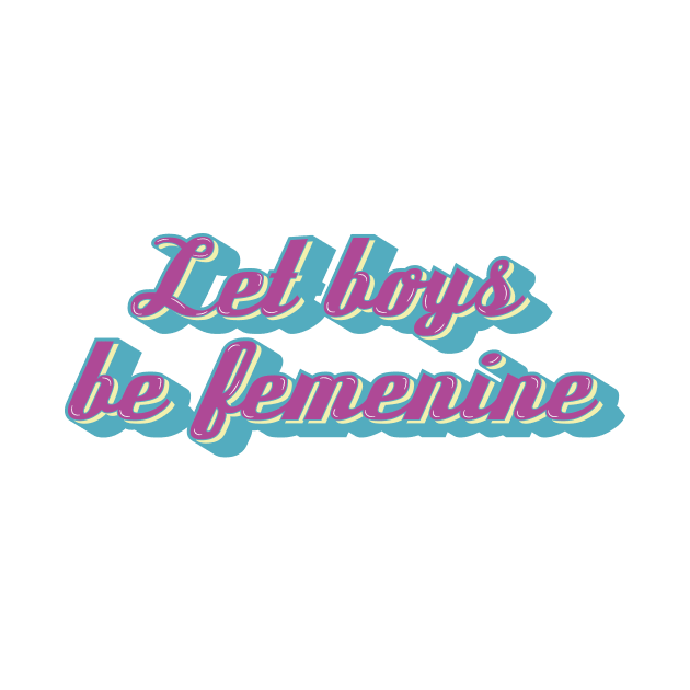 Let boys be femenine by dorothyreads