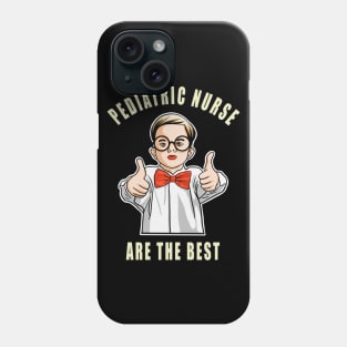 Pediatric Nurse Are The Best Cute Kids Gift Idea Phone Case