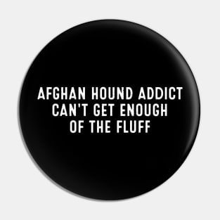 Afghan Hound Addict Can't Get Enough of the Fluff Pin