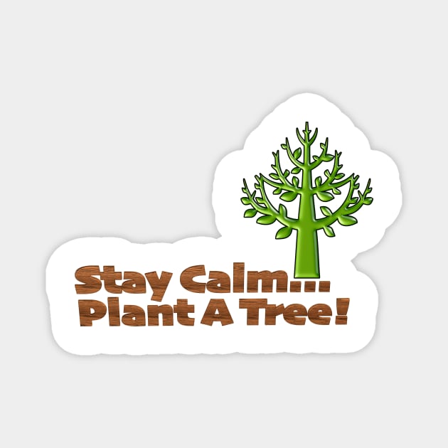 Stay Calm Plant a Tree Magnet by TakeItUponYourself