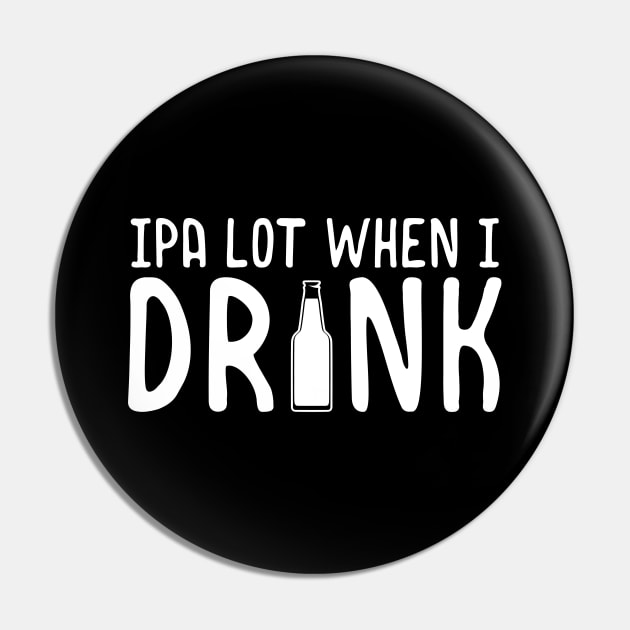 Cute IPA Lot When I Drink Beer Funny Drinking Pin by theperfectpresents