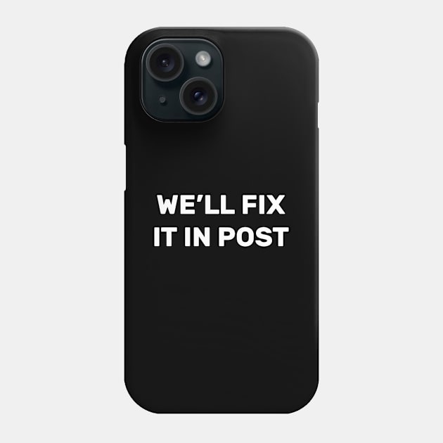 Cinematographer We'll Fix It In Post Movie Editing Phone Case by Tracy