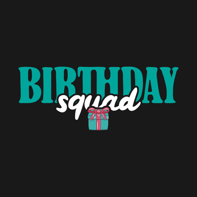 Birthday Squad by TheBestHumorApparel