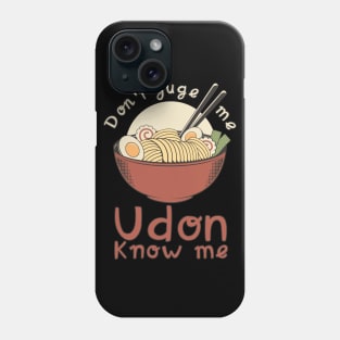 Don't Jude Me Udon Know Me Phone Case