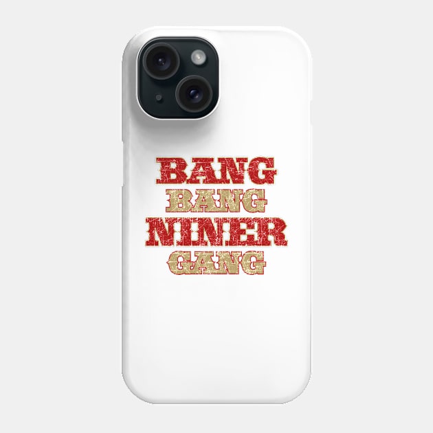 Bang Bang Niner Gang 49ers Vintage Style Phone Case by GraciafyShine