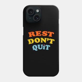 Rest Don't Quit Phone Case