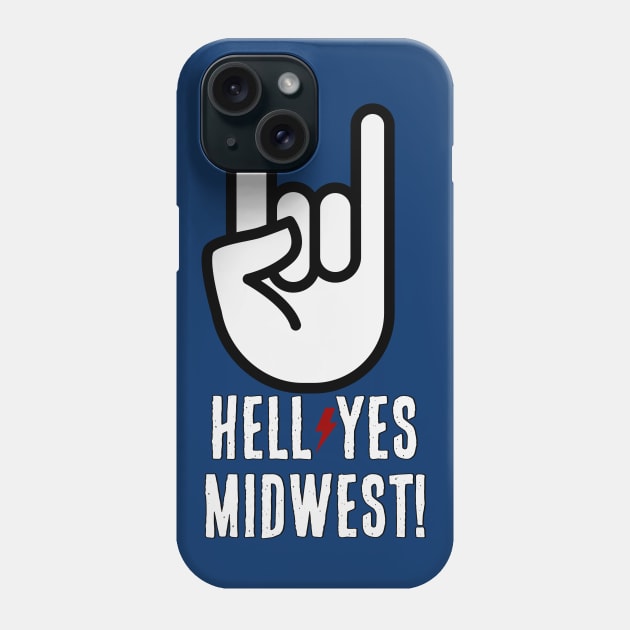 Hell Yes Midwest Phone Case by LittleBunnySunshine