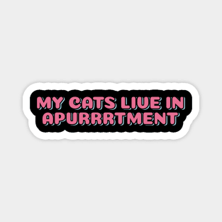 My Cats Live in Apurrrtment Magnet