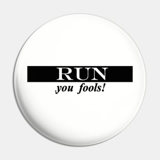 run you fools Pin