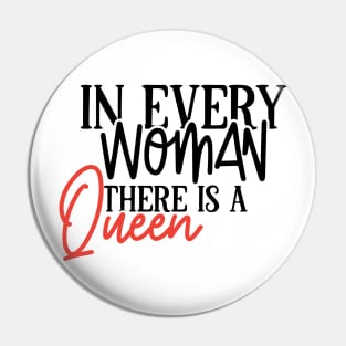 In Every Woman There Is A Queen | Women Empowerment Shirt | Feminist Tee | Human Rights Shirt | Rights Shirt For Women Pin