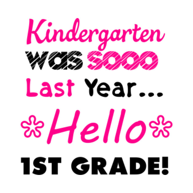 Kindergarten Is So Last Year Shirt Hello Fisrt Grade Kids School