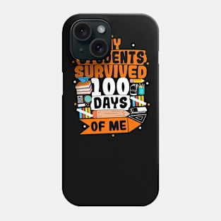 My Students Survived 100 Days Of Me Phone Case