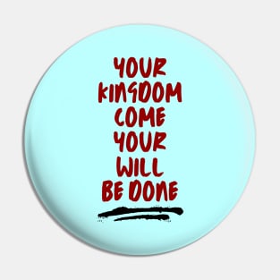 Your Kingdom Come Your Will Be Done | Matthew 6:10 Pin