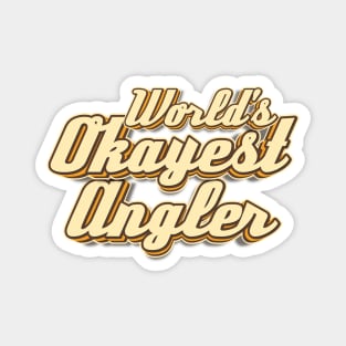 World's Okayest Angler typography Magnet