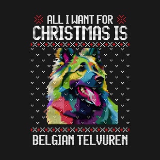 All I Want for Christmas is Belgian Tervuren - Christmas Gift for Dog Lover T-Shirt