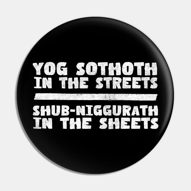 Yog-Sothoth In The Streets /// Shub-Niggurath In The Sheets Pin by DankFutura