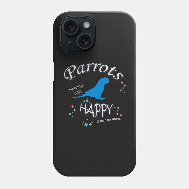 Parrots Make Me Happy Phone Case by obscurite