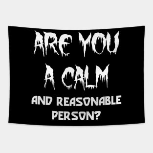 Are You A Calm And Reasonable Person Tapestry