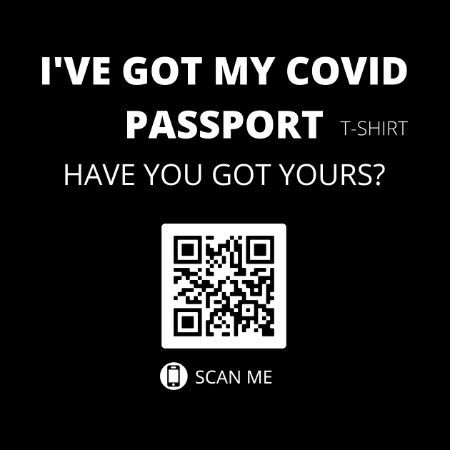 I've got my covid passport have you got yours? fun slogan by Authentic Designer UK