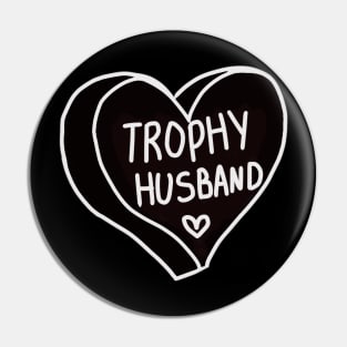 Trophy Husband Pin