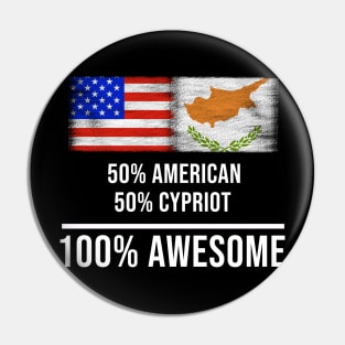 50% American 50% Cypriot 100% Awesome - Gift for Cypriot Heritage From Cyprus Pin