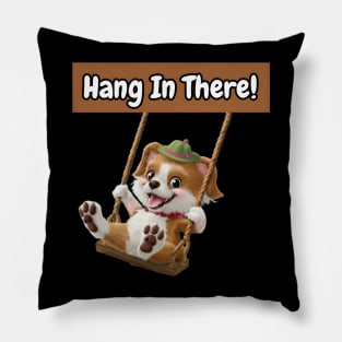 Hang in there! Pillow